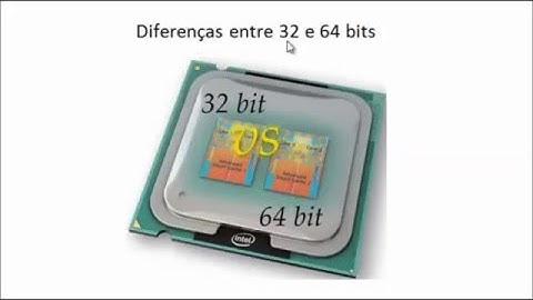 Diferença entre 32 e 64 bits todos os detalhes de hardware e software