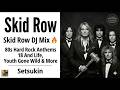 Skid Row DJ Mix 🔥 80s Hard Rock Anthems | 18 And Life, Youth Gone Wild & More | Setsukin