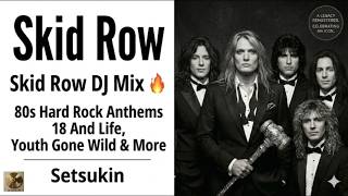 Skid Row DJ Mix 🔥 80s Hard Rock Anthems | 18 And Life, Youth Gone Wild & More | Setsukin