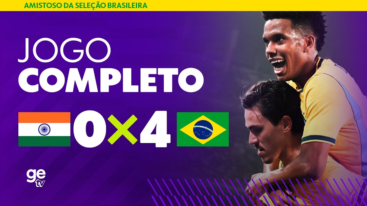 JOGO COMPLETO: ÍNDIA X BRASIL | AMISTOSO DA SELEÇÃO | ge tv