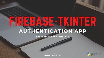 Firebase Tkinter Login SignUp App Template/Boilerplate with Firebase Authentication