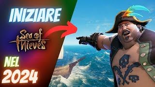 INIZIARE su Sea of Thieves nel 2024! || Guida Ita