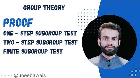 Proof|| One Step, Two Step and Finite Subgroup Test||Group Theory.