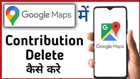 How to delete contribution in Google Map || How to delete contribution in Google Map