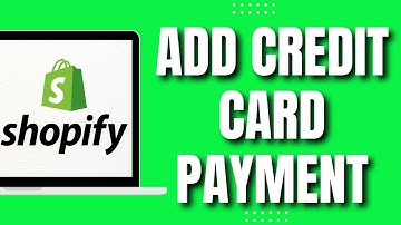 How to Add Credit Card Payment in Shopify (Easy Guide)