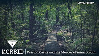 Preston Castle and the Murder of Anna Corbin | Morbid | Podcast
