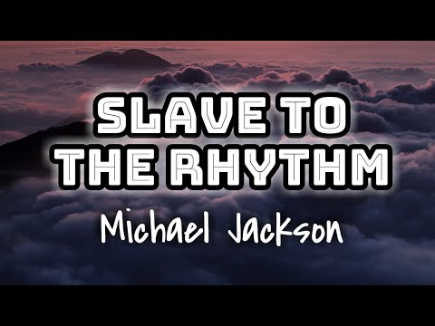 Michael Jackson - Slave to The Rhythm (Lyrics Video) 🎤