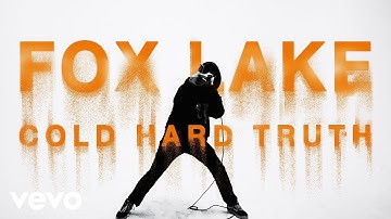 Fox Lake - Cold Hard Truth (Official Music Video)
