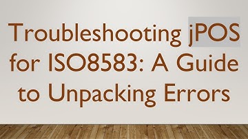 Troubleshooting jPOS for ISO8583: A Guide to Unpacking Errors