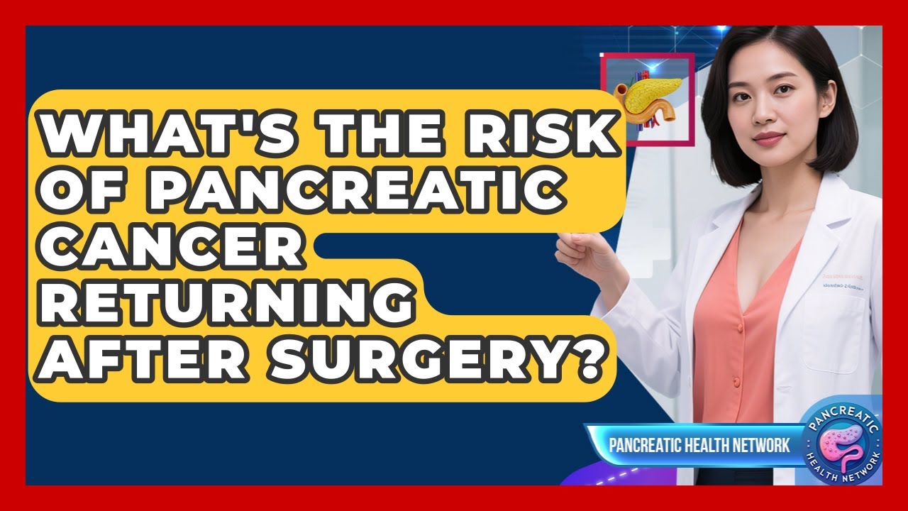 What's The Risk Of Pancreatic Cancer Returning After Surgery ...