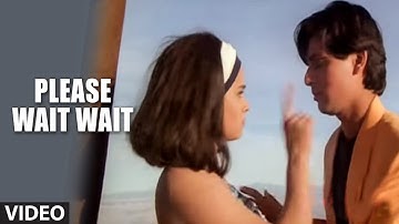 Please Wait Wait For Me Abhi Gayi Abhi Aayi [Full Song] | Sanam Harjai