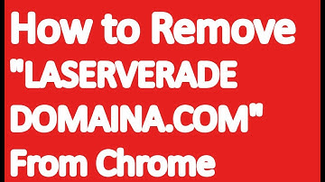 Remove LASERVERADEDOMAINA.COM VIRUS  from CHROME