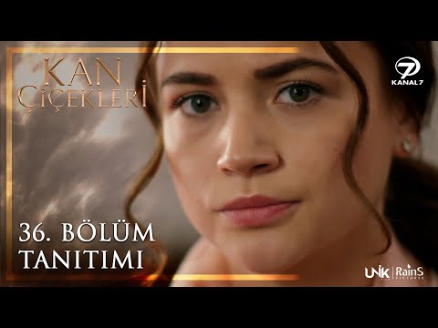 Kan Çiçekleri 36. Bölüm Tanıtımı