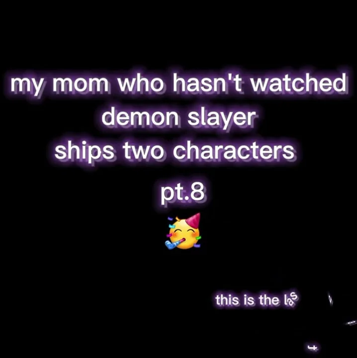 my mom who hasn't watched demon slayer ships 2 characters//pt.8 last part//milkshake siblings