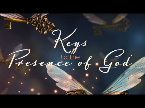 Keys to the Presence of God