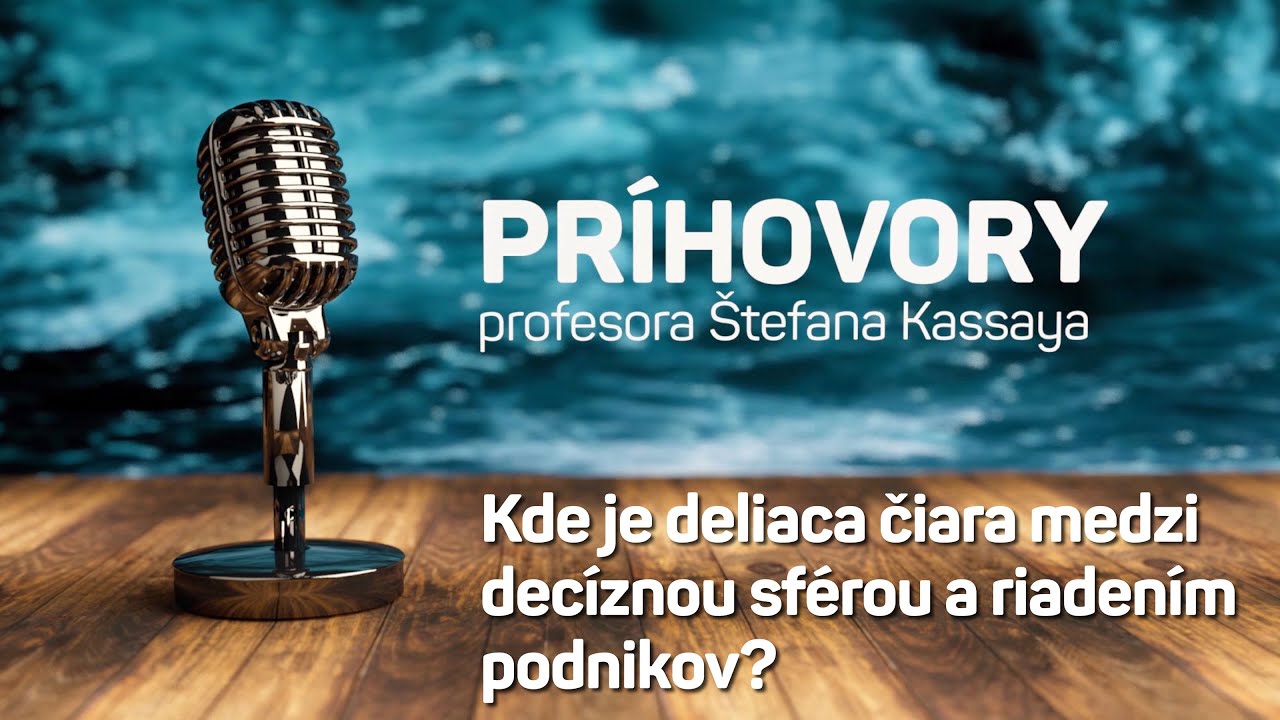 Príhovory profesora Štefana Kassaya: Kde je deliaca čiara medzi decíznou sférou a riadením podnikov?