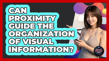 Can Proximity Guide The Organization Of Visual Information?