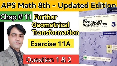 Exercise 11A Q # 1 & 2 II APS Math 8th II New Secondary Math Book 3 II Geometrical Transformations