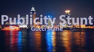 Gucci Mane - Publicity Stunt (Explicit) (Lyrics) - Audio at 192khz, 4k Video