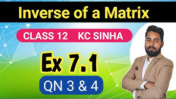 Inverse of a Matrix | Kc Sinha Class 12 | Ex 7.1 QN 3 & 4 | Mathematics Origin Deepak Roy
