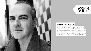 VYP avec Marc Collin, réalisateur de “Why Versailles ?”