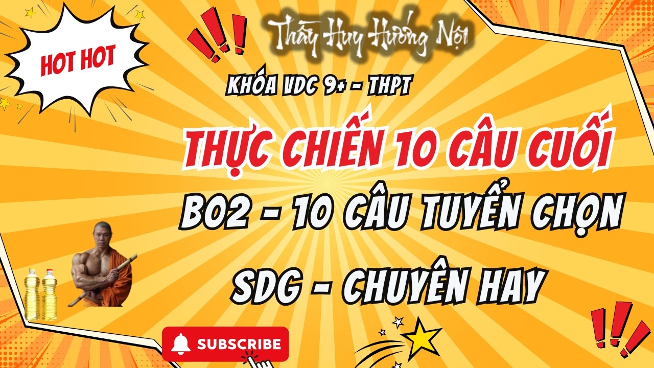 B02 - THỰC CHIẾN CHUỖI 10 CÂU CUỐI TOÁN 9+  - SIÊU HAY