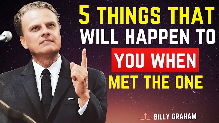 5 Things God Will Do in Your Life When You Meet The One He Wants You to Marry - Billy Graham