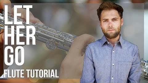 How to play Let Her Go by Passenger on Flute (Tutorial)