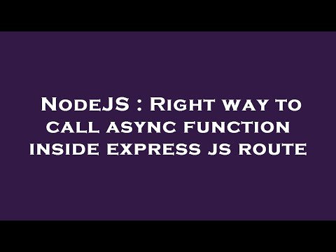 NodeJS : Right way to call async function inside express js route