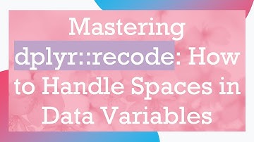Mastering dplyr::recode: How to Handle Spaces in Data Variables