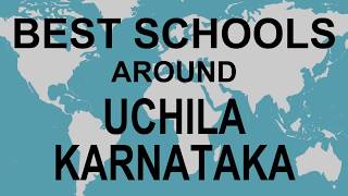 Schools Around Uchila, Karnataka Cbse, Govt, Private, International Edu Vision