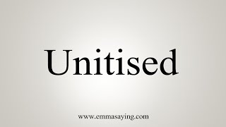 How To Say Unitised