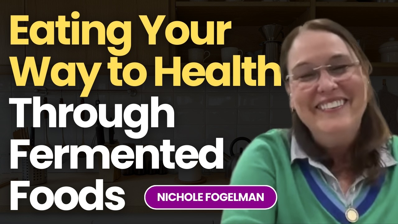 Eating Your Way to Health Through Fermented Foods with Nichole Fogelman