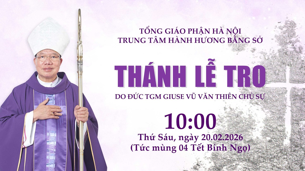 [TRỰC TIẾP]: Thánh lễ Tro do Đức TGM Giuse Vũ Văn Thiên chủ sự tại TTHH Bằng Sở - Thứ Sáu, 20/2/2026