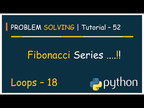 #52 Problem Solving Tutorial - 52 | Fibonacci Series | Python