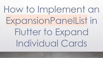 How to Implement an ExpansionPanelList in Flutter to Expand Individual Cards