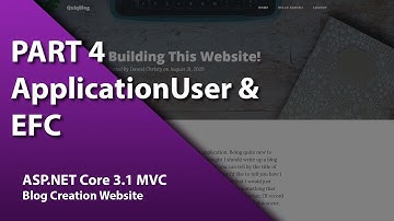 ASP.NET Core 3.1 MVC - Blog Creation Website: 04 - ApplicationUser & EFC