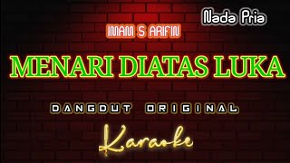 MENARI DIATAS LUKA _Karaoke Dangdut Original Nada Pria [ IMAM S ARIFIN ]