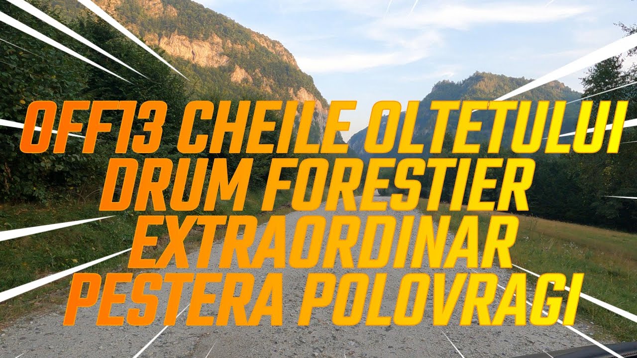 Drum forestier impecabil OFF13 Cheile Oltetului si Pestera Polovragi