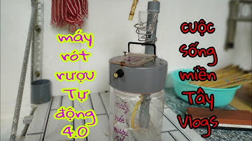 máy rót rượu 4.0 -Cuộc sống miền tây vlogs