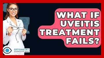 What If Uveitis Treatment Fails? - Optometry Knowledge Base