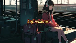 Lofi-visions｜lofi音樂｜放鬆音樂｜專注力音樂｜學習音樂｜工作用音樂｜productive music for work｜lofi music soothing｜Lofi-girl