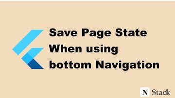 Flutter : Save page state when using bottom Nav | Indexed stack
