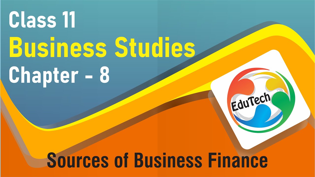 case study on sources of business finance class 11