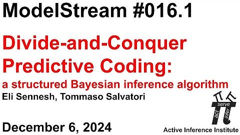 ActInf ModelStream 016.1: Eli Sennesh and Tommaso Salvatori "Divide-and-Conquer Predictive Coding"