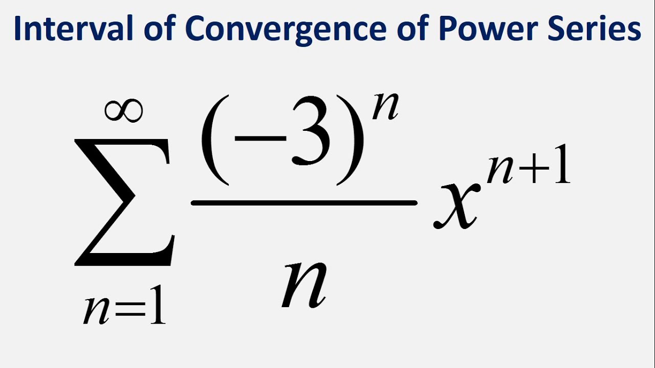 Interval Of Convergence Of Power Series Sum 3 n x n 1 n N 1 interval-of-convergence-of-power-series-sum-3-n-x-n-1-n-n-1