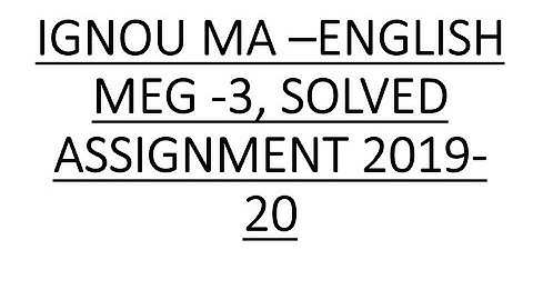 MEG-3 ASSIGNMENT 2019-2020,IGNOU MA -ENGLISH