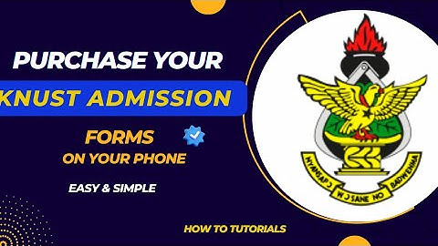 How to Purchase KNUST Admission Forms | Undergraduate & Postgraduate
