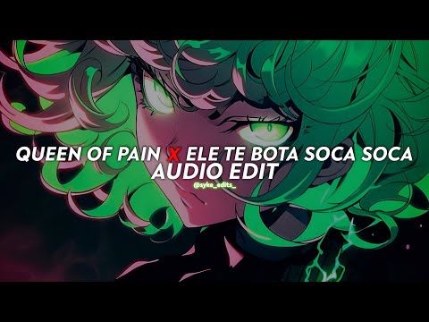 queen of pain x ele te bota soca soca - voj [edit audio]