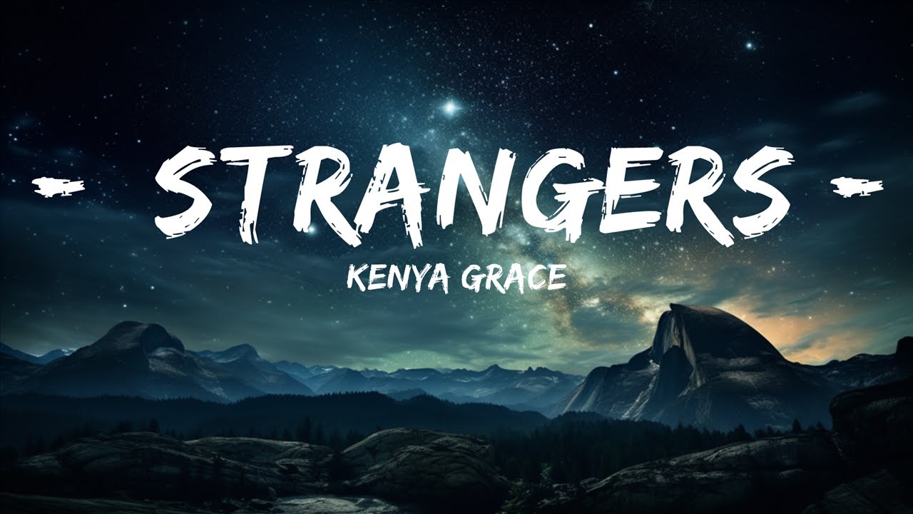 Kenya Grace - Strangers (lyrics / letra) 